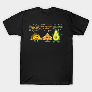 Wanna Taco Bout It, Nacho Problem Funny T-Shirt